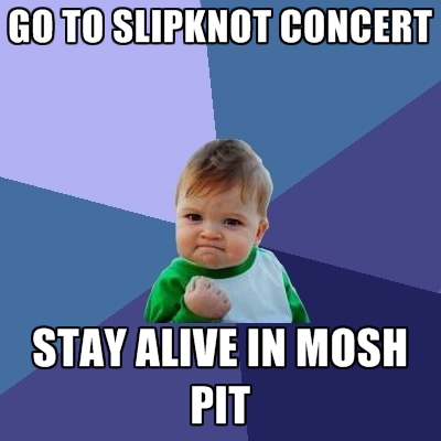 go-to-slipknot-concert-stay-alive-in-mosh-pit.jpg