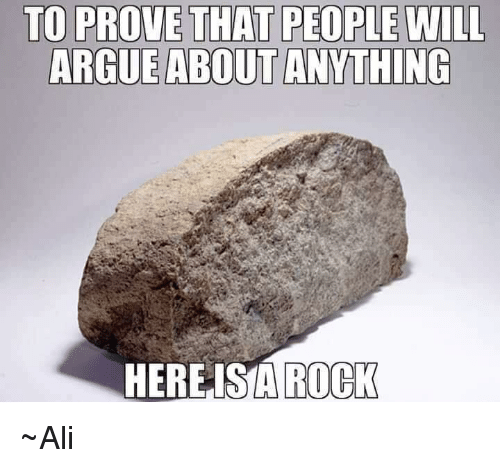 ple-will-argue-about-anything-hereis-a-rock-~ali-30989140.png