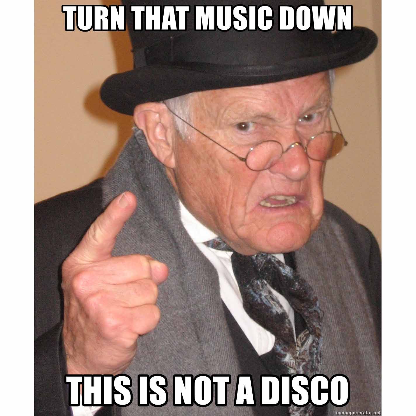 turn-that-music-down-this-is-not-a-disco.jpg